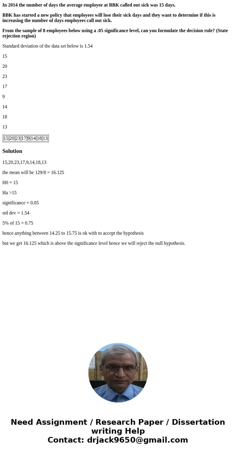 In 2014 the number of days the average employee at BBK called out sick was 15 days. BBK has started a new policy that employees will lose their sick days and th