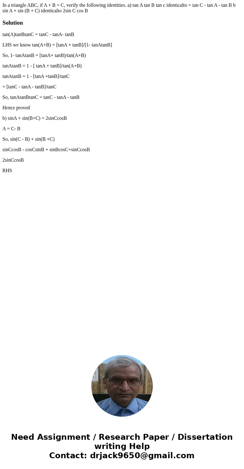  In a triangle ABC, if A + B = C, verify the following identities. a) tan A tan B tan c identicalto = tan C - tan A - tan B b sin A + sin (B + C) identicalto 2s