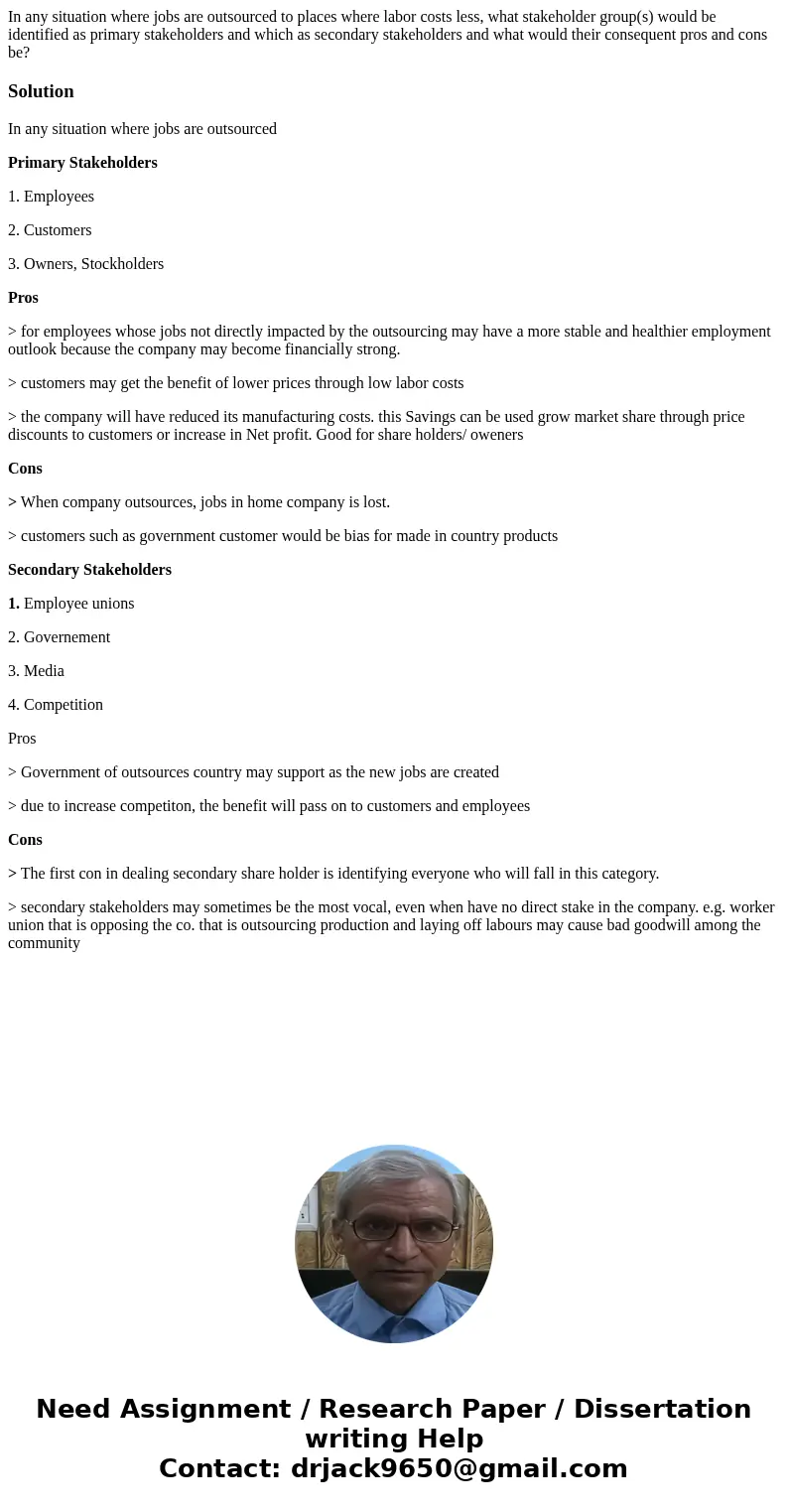In any situation where jobs are outsourced to places where labor costs less, what stakeholder group(s) would be identified as primary stakeholders and which as 