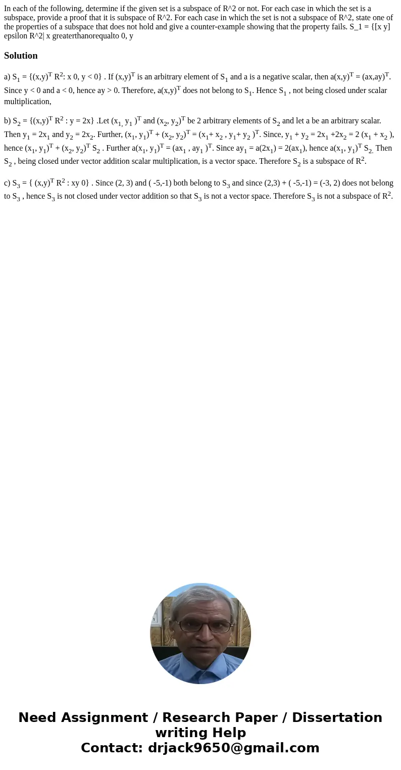 In each of the following, determine if the given set is a subspace of R^2 or not. For each case in which the set is a subspace, provide a proof that it is subs  In each of the following, determine if the given set is a subspace of R^2 or not. For each case in which the set is a subspace, provide a proof that it is subs