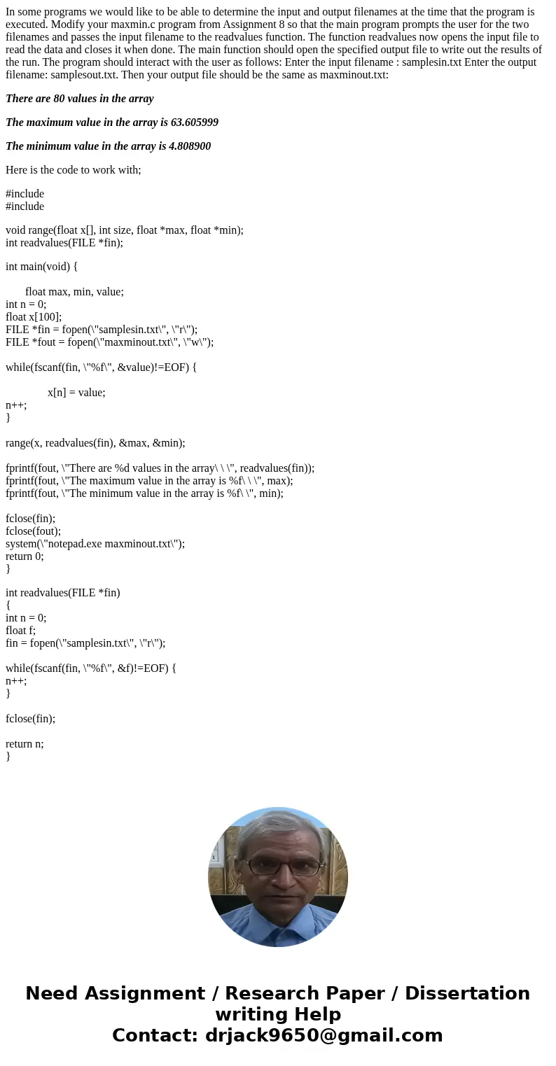 In some programs we would like to be able to determine the input and output filenames at the time that the program is executed. Modify your maxmin.c program fro In some programs we would like to be able to determine the input and output filenames at the time that the program is executed. Modify your maxmin.c program fro