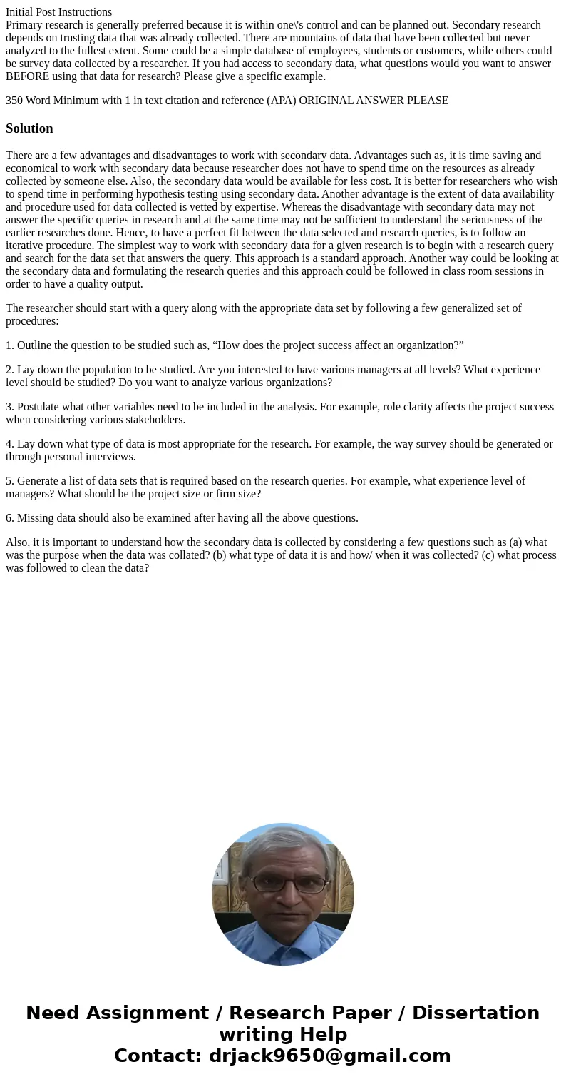 Initial Post Instructions Primary research is generally preferred because it is within one\'s control and can be planned out. Secondary research depends on trus Initial Post Instructions Primary research is generally preferred because it is within one\'s control and can be planned out. Secondary research depends on trus