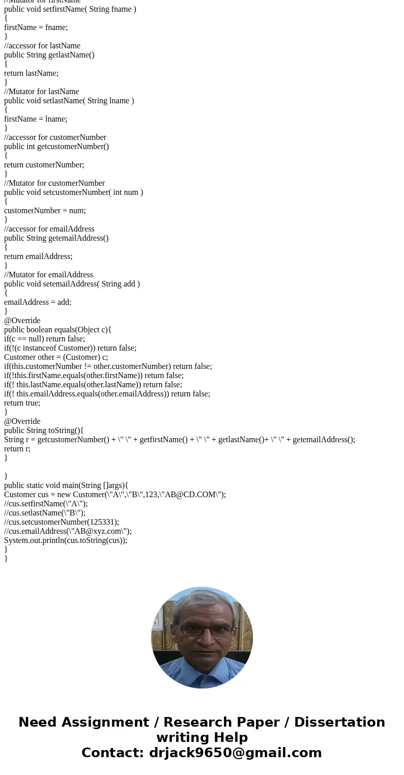 (JAVA) Create a class that represents a Customer. Use good OO programming technique. A Customer has a firstName, lastName, customerNumber, emailAddress. You can (JAVA) Create a class that represents a Customer. Use good OO programming technique. A Customer has a firstName, lastName, customerNumber, emailAddress. You can