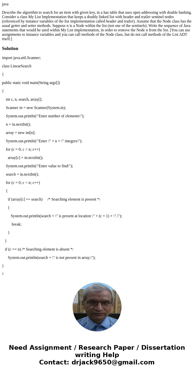 java Describe the algorithm to search for an item with given key, in a has table that uses open addressing with double hashing. Consider a class My List Impleme java Describe the algorithm to search for an item with given key, in a has table that uses open addressing with double hashing. Consider a class My List Impleme