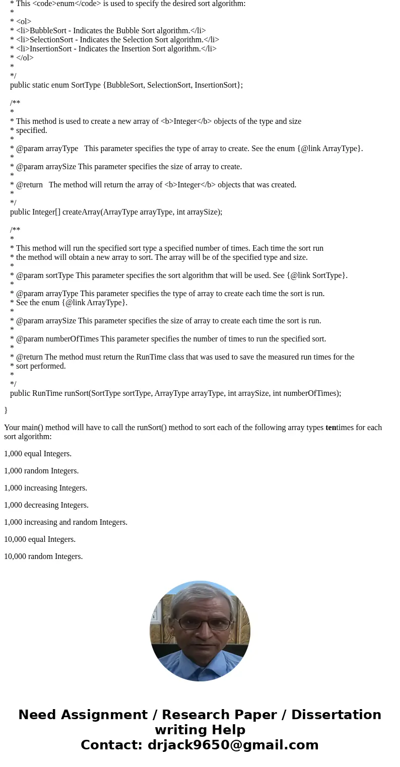 Java Sorting Code Implementing and testing all three sort algorithms: Bubble Sort , Selection Sort , and Insertion Sort . In additions, you will also be writing Java Sorting Code Implementing and testing all three sort algorithms: Bubble Sort , Selection Sort , and Insertion Sort . In additions, you will also be writing