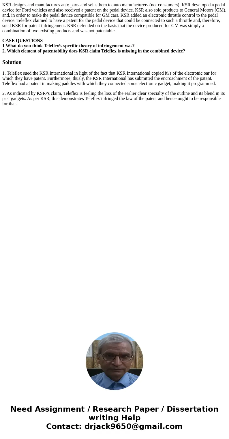 KSR designs and manufactures auto parts and sells them to auto manufacturers (not consumers). KSR developed a pedal device for Ford vehicles and also received a