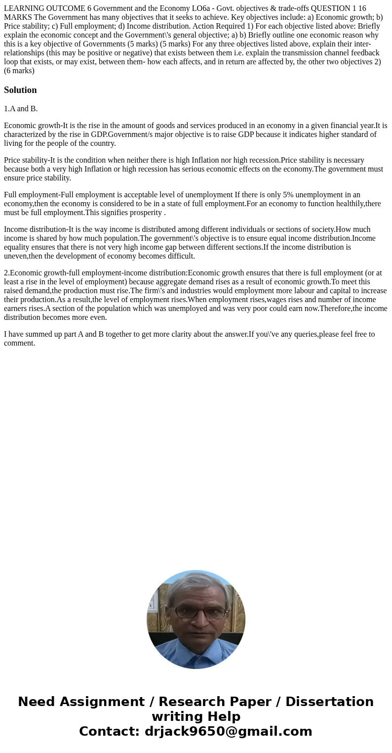  LEARNING OUTCOME 6 Government and the Economy LO6a - Govt. objectives & trade-offs QUESTION 1 16 MARKS The Government has many objectives that it seeks to 