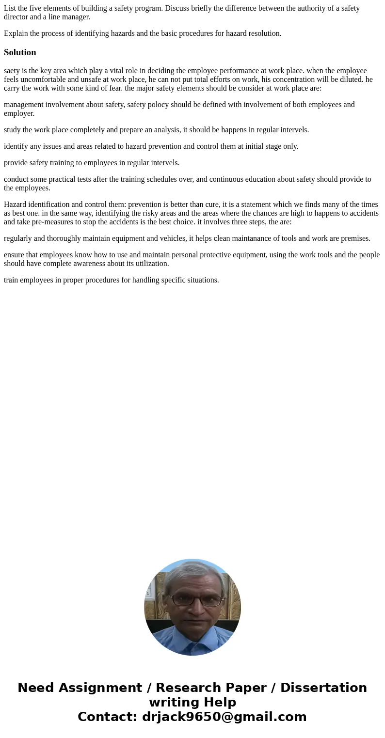 List the five elements of building a safety program. Discuss briefly the difference between the authority of a safety director and a line manager. Explain the p
