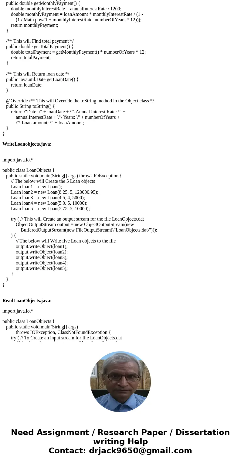 LoanSerializable.java, WriteLoanObjects.java, ReadLoadObjects.java, Date.java Write the LoanSerializable.java class to implement Serializable. Write a program   LoanSerializable.java, WriteLoanObjects.java, ReadLoadObjects.java, Date.java Write the LoanSerializable.java class to implement Serializable. Write a program