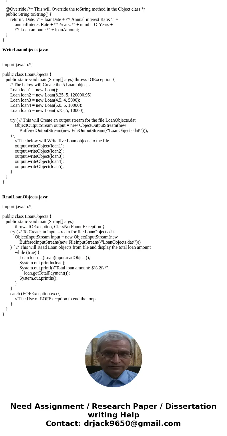 LoanSerializable.java, WriteLoanObjects.java, ReadLoadObjects.java, Date.java Write the LoanSerializable.java class to implement Serializable. Write a program   LoanSerializable.java, WriteLoanObjects.java, ReadLoadObjects.java, Date.java Write the LoanSerializable.java class to implement Serializable. Write a program
