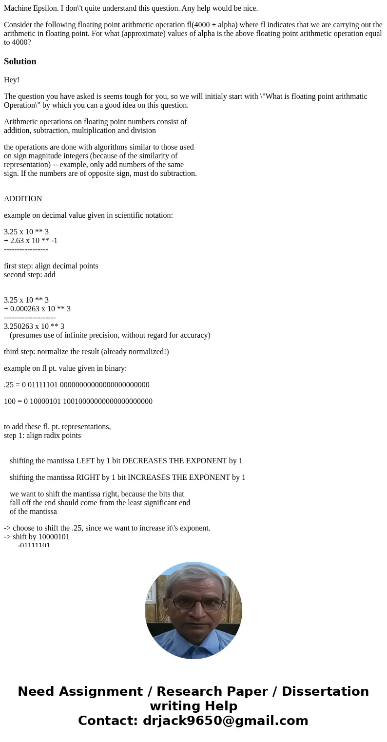 Machine Epsilon. I don\'t quite understand this question. Any help would be nice. Consider the following floating point arithmetic operation fl(4000 + alpha) wh Machine Epsilon. I don\'t quite understand this question. Any help would be nice. Consider the following floating point arithmetic operation fl(4000 + alpha) wh