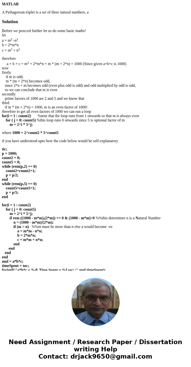 MATLAB A Pythagorean triplet is a set of three natural numbers, a SolutionBefore we procced further let us do some basic maths! let a = m2 -n2 b = 2*m*n c = m2  MATLAB A Pythagorean triplet is a set of three natural numbers, a SolutionBefore we procced further let us do some basic maths! let a = m2 -n2 b = 2*m*n c = m2