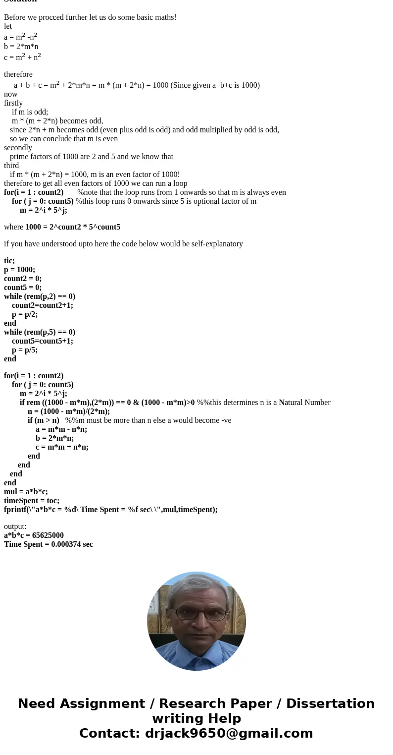 MATLAB A Pythagorean triplet is a set of three natural numbers, a SolutionBefore we procced further let us do some basic maths! let a = m2 -n2 b = 2*m*n c = m2  MATLAB A Pythagorean triplet is a set of three natural numbers, a SolutionBefore we procced further let us do some basic maths! let a = m2 -n2 b = 2*m*n c = m2