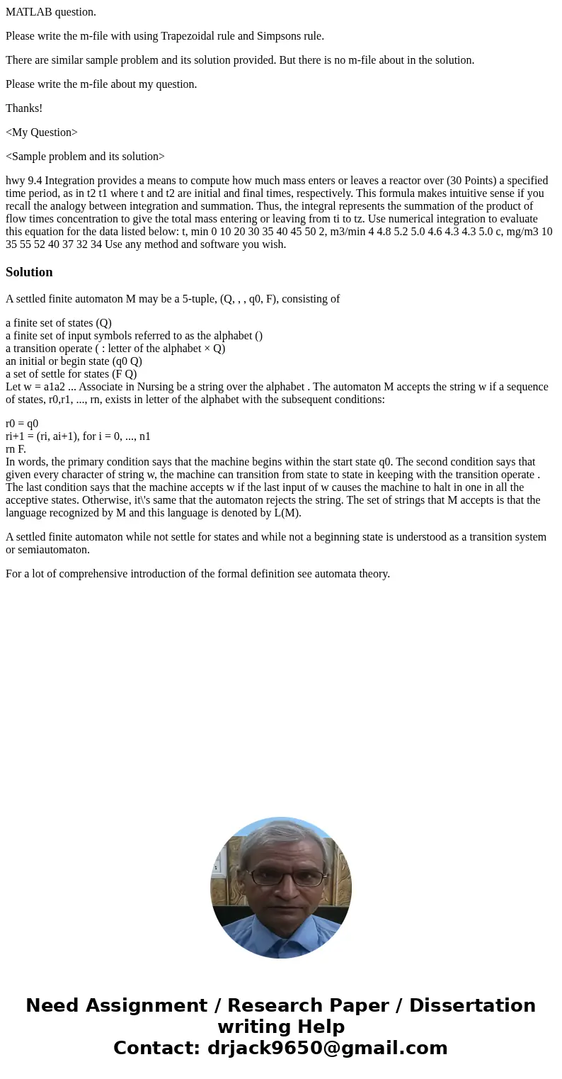 MATLAB question. Please write the m-file with using Trapezoidal rule and Simpsons rule. There are similar sample problem and its solution provided. But there is MATLAB question. Please write the m-file with using Trapezoidal rule and Simpsons rule. There are similar sample problem and its solution provided. But there is