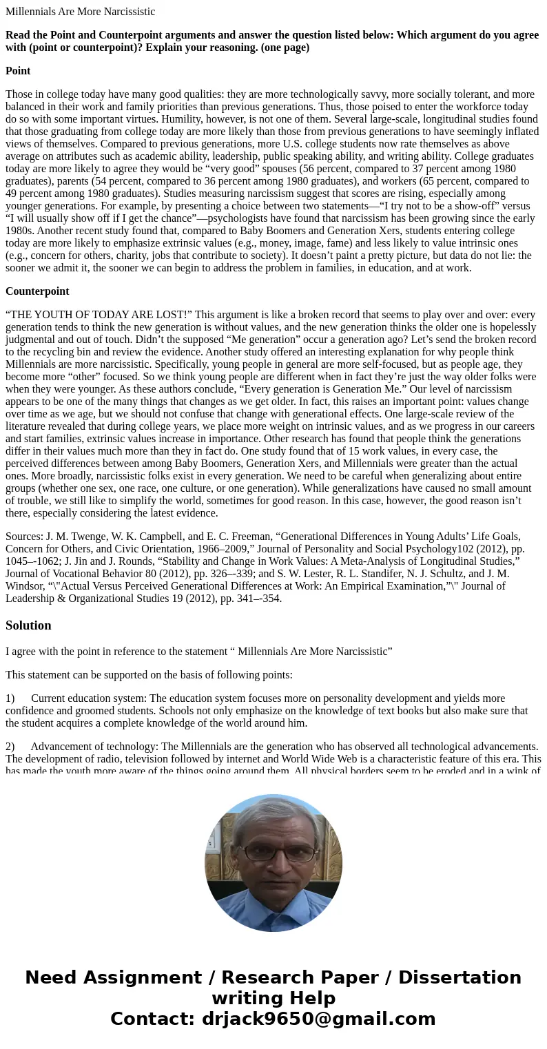 Millennials Are More Narcissistic Read the Point and Counterpoint arguments and answer the question listed below: Which argument do you agree with (point or cou Millennials Are More Narcissistic Read the Point and Counterpoint arguments and answer the question listed below: Which argument do you agree with (point or cou