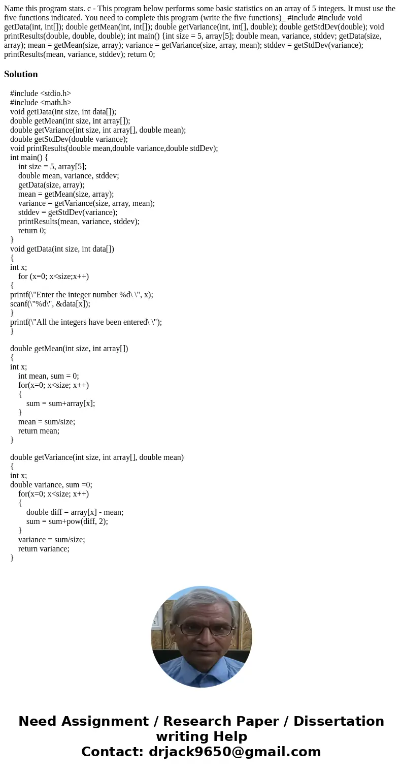 Name this program stats. c - This program below performs some basic statistics on an array of 5 integers. It must use the five functions indicated. You need to  Name this program stats. c - This program below performs some basic statistics on an array of 5 integers. It must use the five functions indicated. You need to