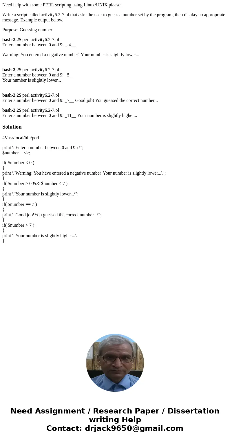 Need help with some PERL scripting using Linux/UNIX please: Write a script called activity6.2-7.pl that asks the user to guess a number set by the program, then Need help with some PERL scripting using Linux/UNIX please: Write a script called activity6.2-7.pl that asks the user to guess a number set by the program, then