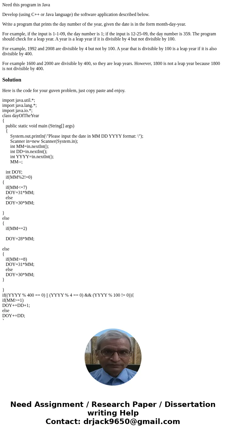 Need this program in Java Develop (using C++ or Java language) the software application described below. Write a program that prints the day number of the year, Need this program in Java Develop (using C++ or Java language) the software application described below. Write a program that prints the day number of the year,