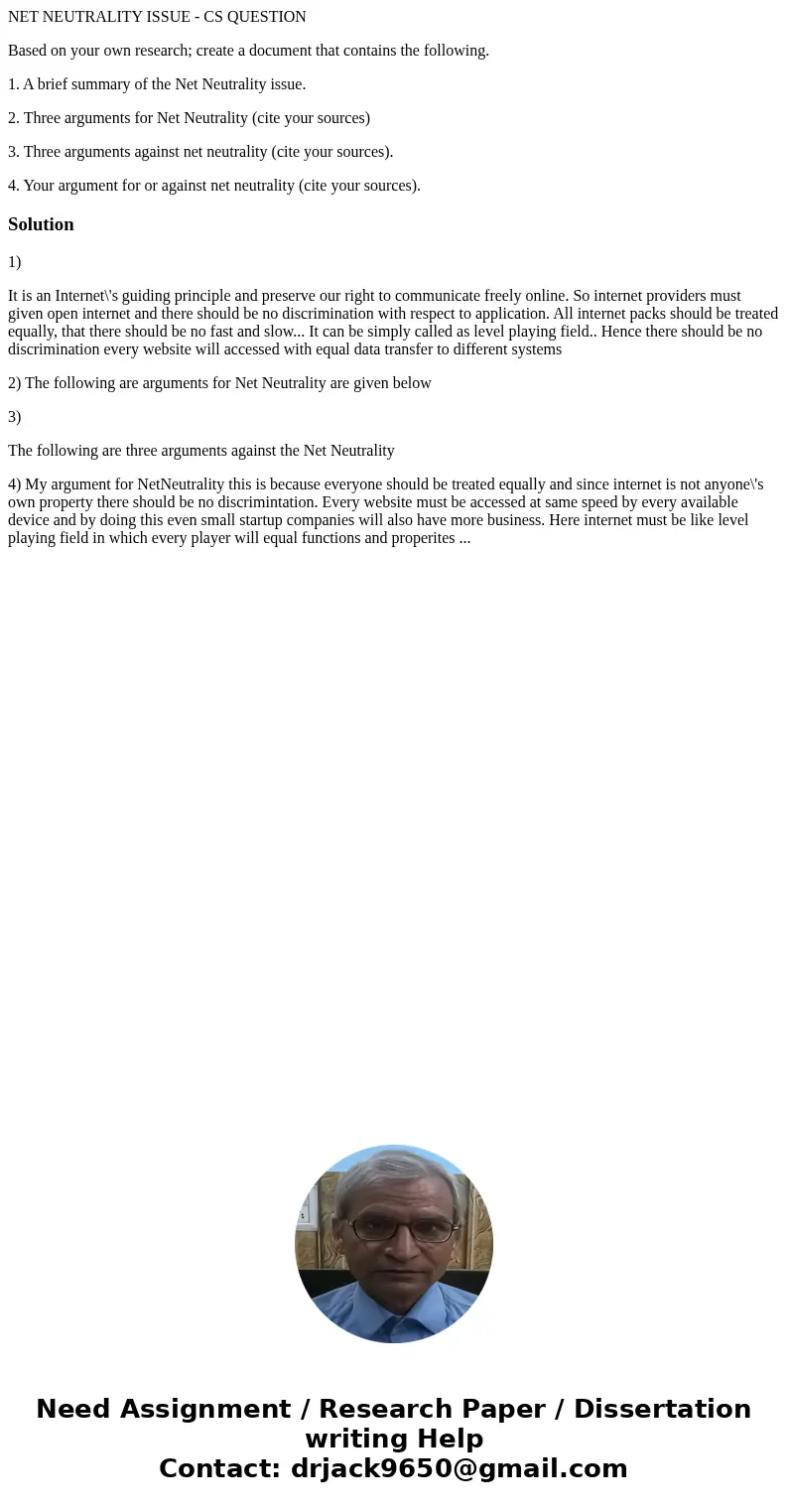 NET NEUTRALITY ISSUE - CS QUESTION Based on your own research; create a document that contains the following. 1. A brief summary of the Net Neutrality issue. 2.