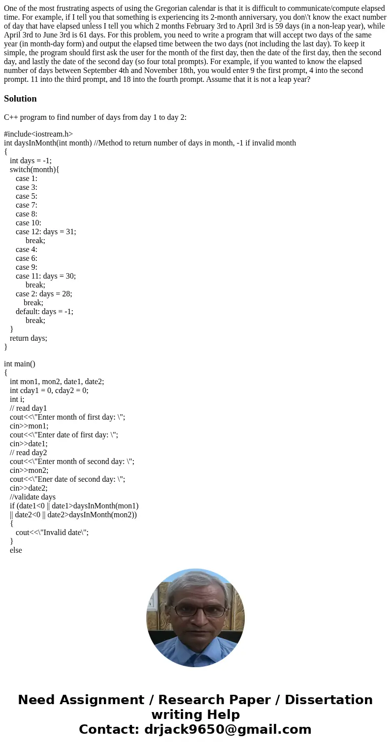  One of the most frustrating aspects of using the Gregorian calendar is that it is difficult to communicate/compute elapsed time. For example, if I tell you tha