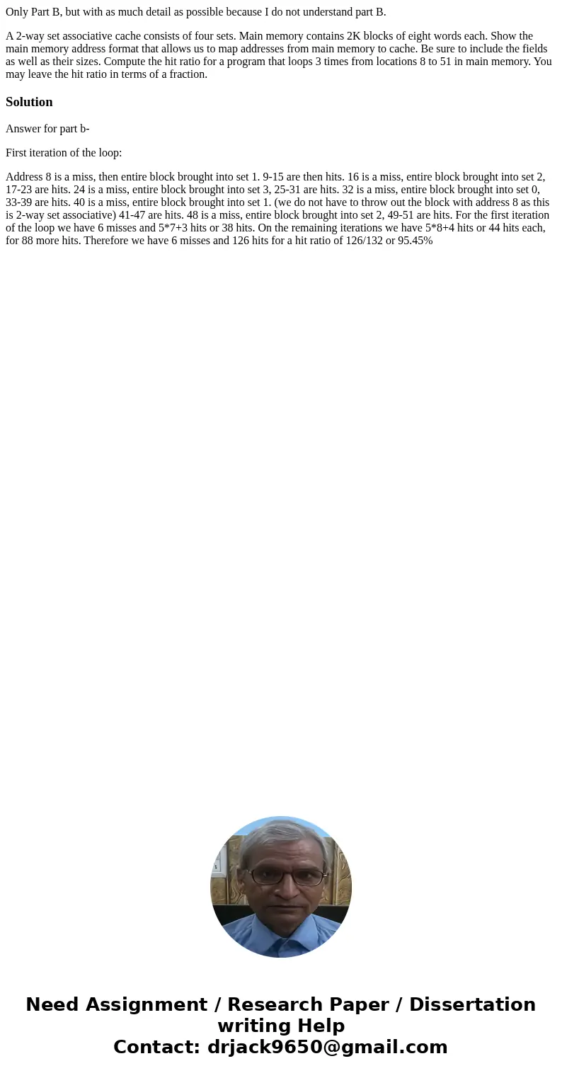 Only Part B, but with as much detail as possible because I do not understand part B. A 2-way set associative cache consists of four sets. Main memory contains 2