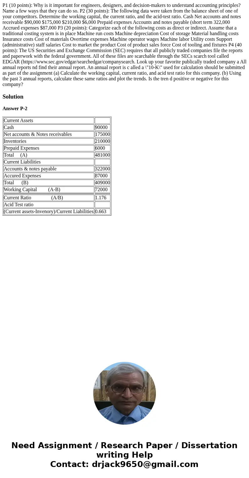 P1 (10 points): Why is it important for engineers, designers, and decision-makers to understand accounting principles? Name a few ways that they can do so. P2   P1 (10 points): Why is it important for engineers, designers, and decision-makers to understand accounting principles? Name a few ways that they can do so. P2