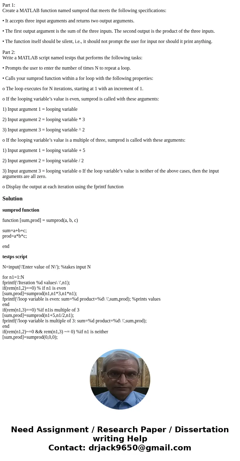 Part 1: Create a MATLAB function named sumprod that meets the following specifications: • It accepts three input arguments and returns two output arguments. • T Part 1: Create a MATLAB function named sumprod that meets the following specifications: • It accepts three input arguments and returns two output arguments. • T