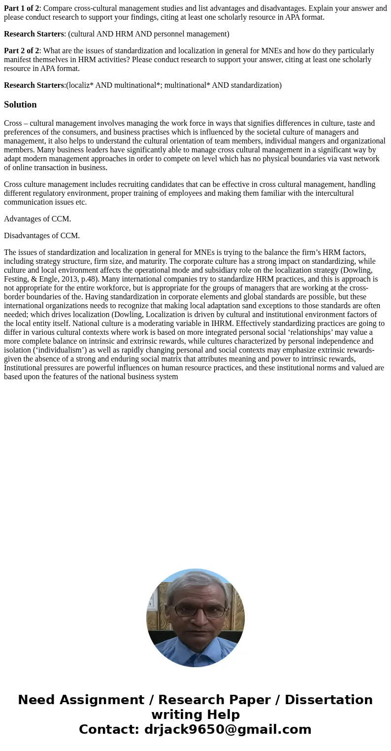 Part 1 of 2: Compare cross-cultural management studies and list advantages and disadvantages. Explain your answer and please conduct research to support your fi