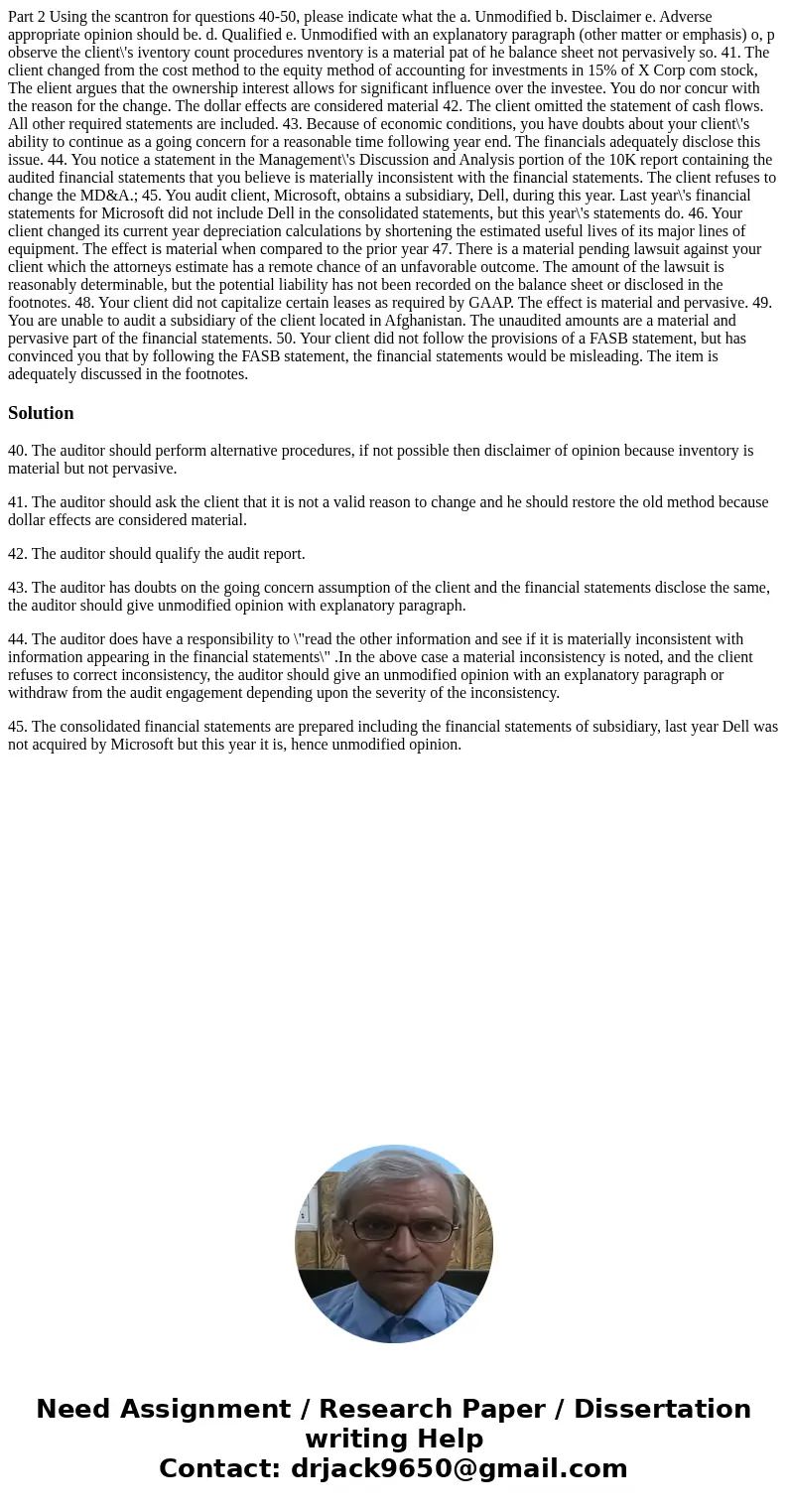  Part 2 Using the scantron for questions 40-50, please indicate what the a. Unmodified b. Disclaimer e. Adverse appropriate opinion should be. d. Qualified e. U