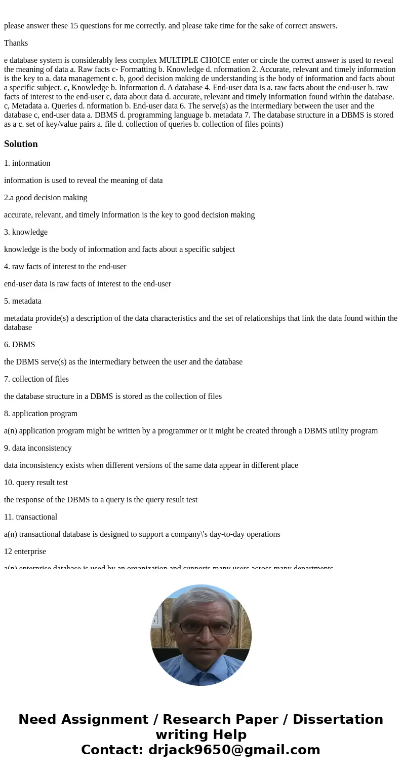  please answer these 15 questions for me correctly. and please take time for the sake of correct answers. Thanks e database system is considerably less complex 
