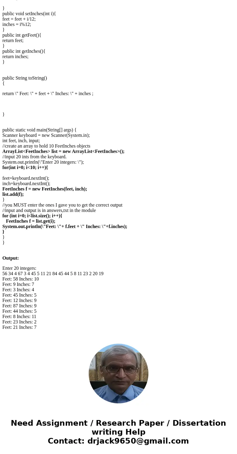 Please help in Java: Create an array to hold 10 FeetInches objects. Input is from the keyboard (20 ints). To get the correct output you MUST use this input: 56  Please help in Java: Create an array to hold 10 FeetInches objects. Input is from the keyboard (20 ints). To get the correct output you MUST use this input: 56