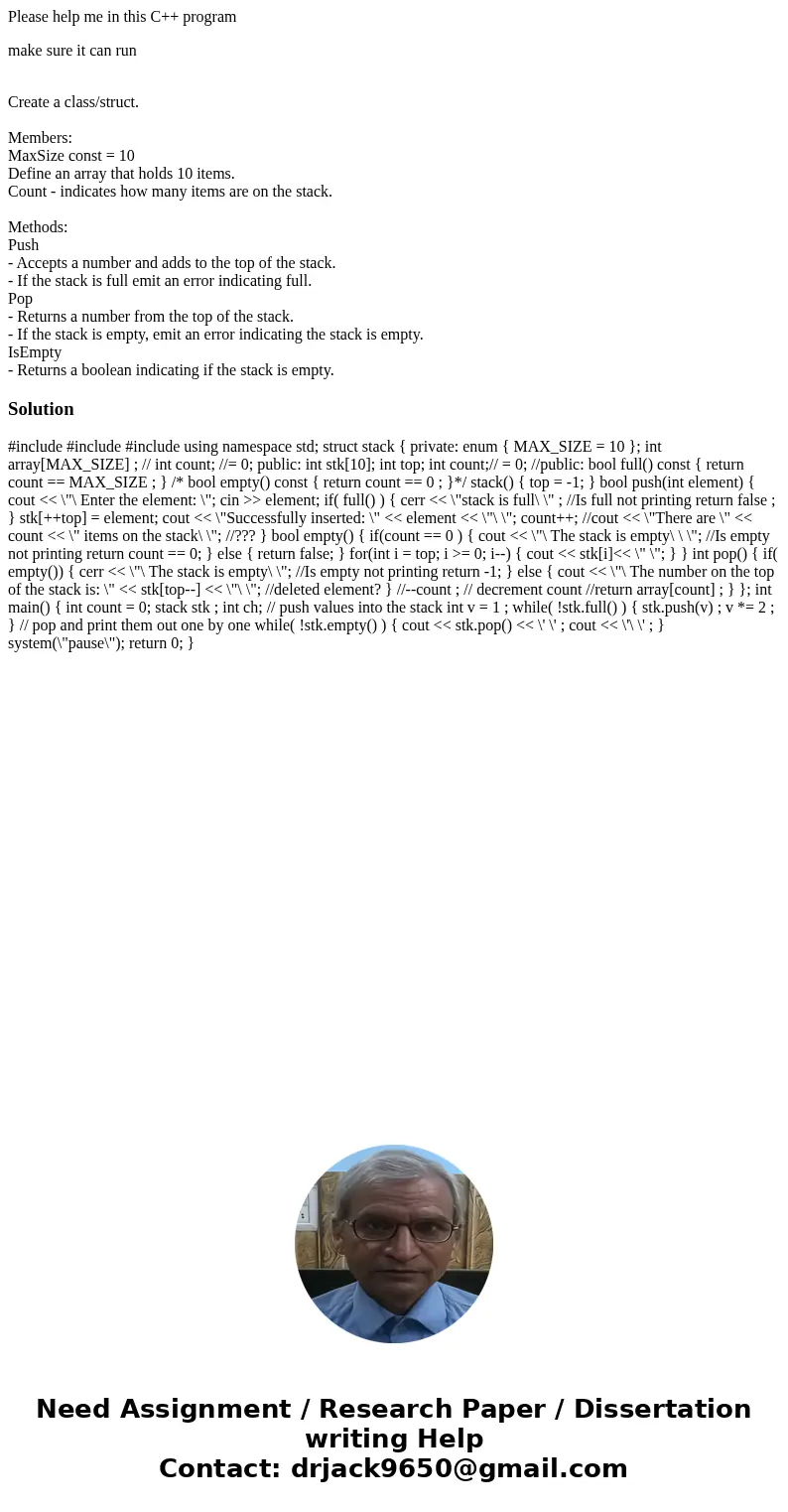 Please help me in this C++ program make sure it can run Create a class/struct. Members: MaxSize const = 10 Define an array that holds 10 items. Count - indicate