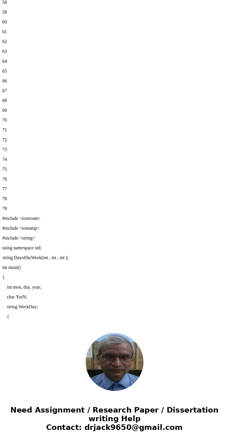 please help me to program this question in C or C++ Use Zeller’s rule (http://mathforum.org/dr.math/faq/faq.calendar.html) to determine the day-of-the-week for 