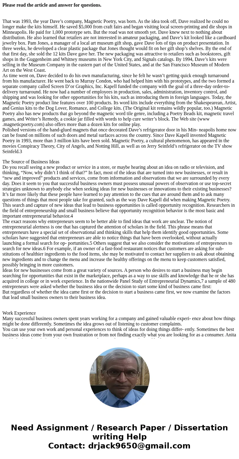 Please read the article and answer for questions. That was 1993, the year Dave’s company, Magnetic Poetry, was born. As the idea took off, Dave realized he coul Please read the article and answer for questions. That was 1993, the year Dave’s company, Magnetic Poetry, was born. As the idea took off, Dave realized he coul