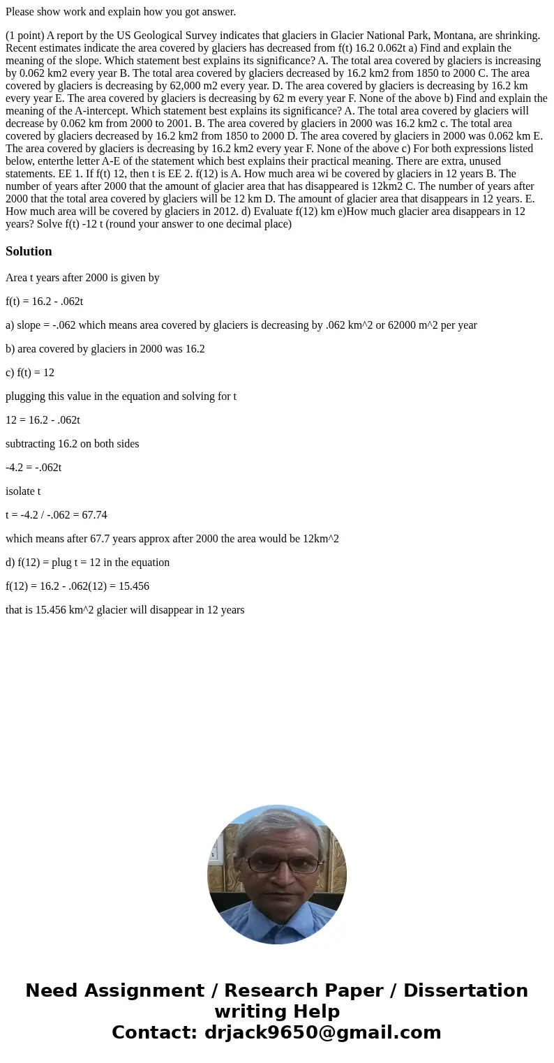 Please show work and explain how you got answer. (1 point) A report by the US Geological Survey indicates that glaciers in Glacier National Park, Montana, are s