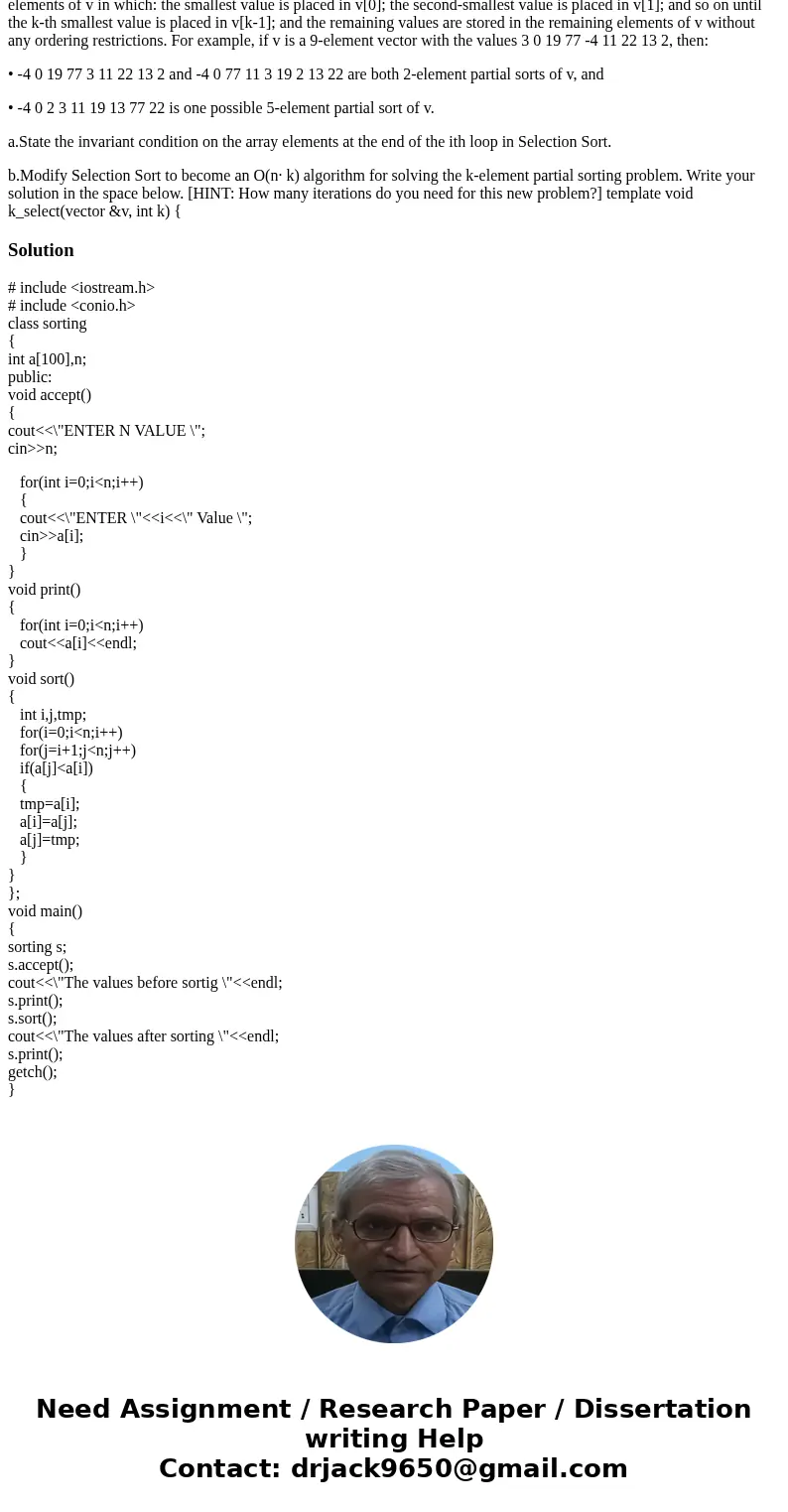 Please use C++ 11. Define a k-element partial sort of a vector v, where 0 < k < v.size(), to be a permutation (i.e., rearrangement) of the elements of v i Please use C++ 11. Define a k-element partial sort of a vector v, where 0 < k < v.size(), to be a permutation (i.e., rearrangement) of the elements of v i