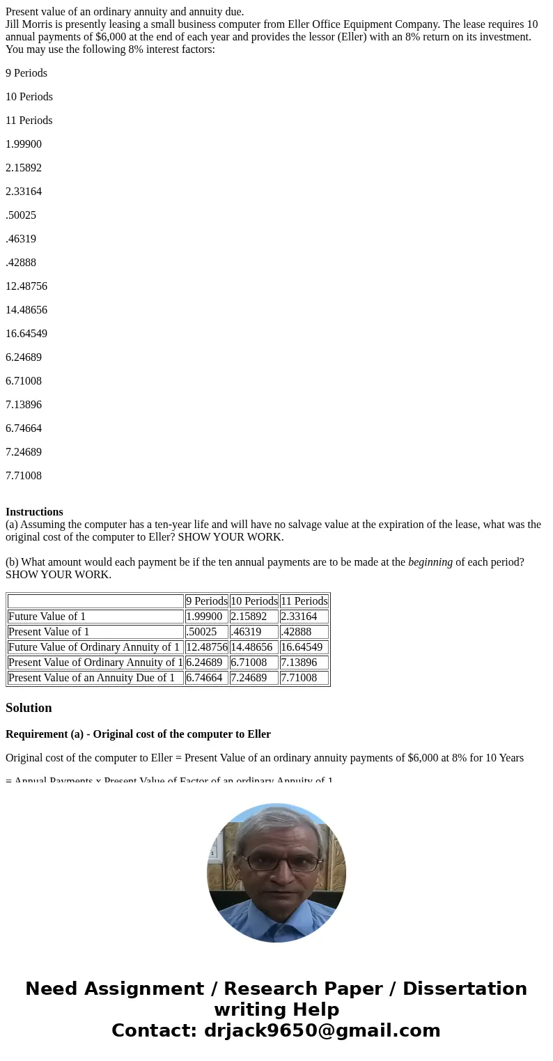 Present value of an ordinary annuity and annuity due. Jill Morris is presently leasing a small business computer from Eller Office Equipment Company. The lease 