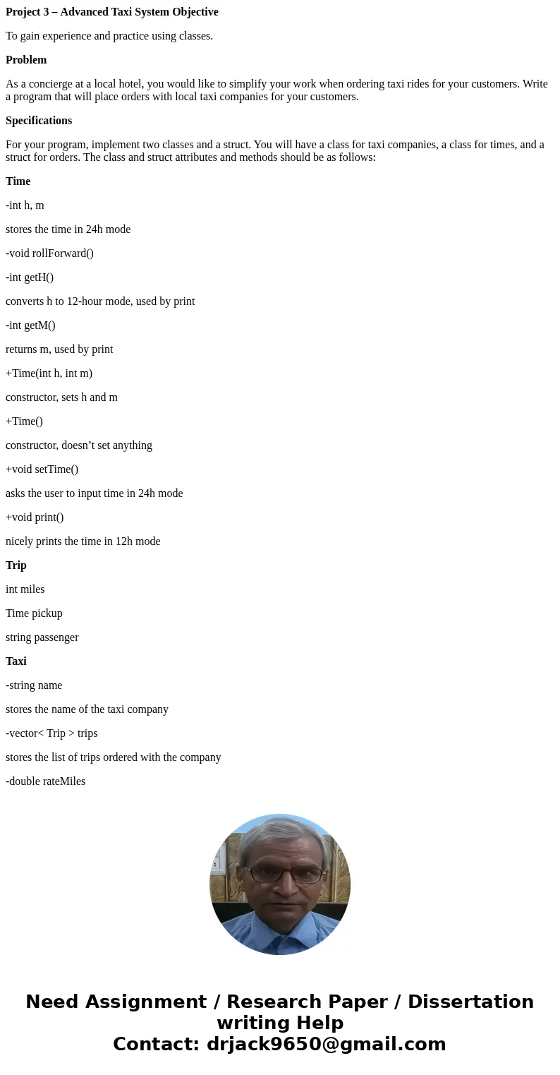 Project 3 – Advanced Taxi System Objective To gain experience and practice using classes. Problem As a concierge at a local hotel, you would like to simplify yo