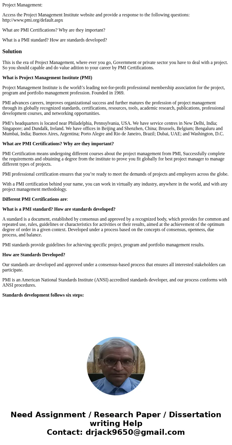 Project Management: Access the Project Management Institute website and provide a response to the following questions: http://www.pmi.org/default.aspx What are  Project Management: Access the Project Management Institute website and provide a response to the following questions: http://www.pmi.org/default.aspx What are
