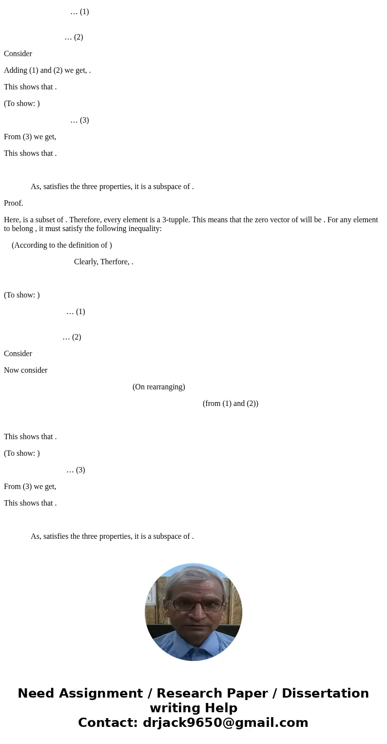 . Prove or disprove that a given subset W of is a subspaceSolutionLet us begin with the definition of a subspace of a vector space. Definition. Let be a vector  . Prove or disprove that a given subset W of is a subspaceSolutionLet us begin with the definition of a subspace of a vector space. Definition. Let be a vector