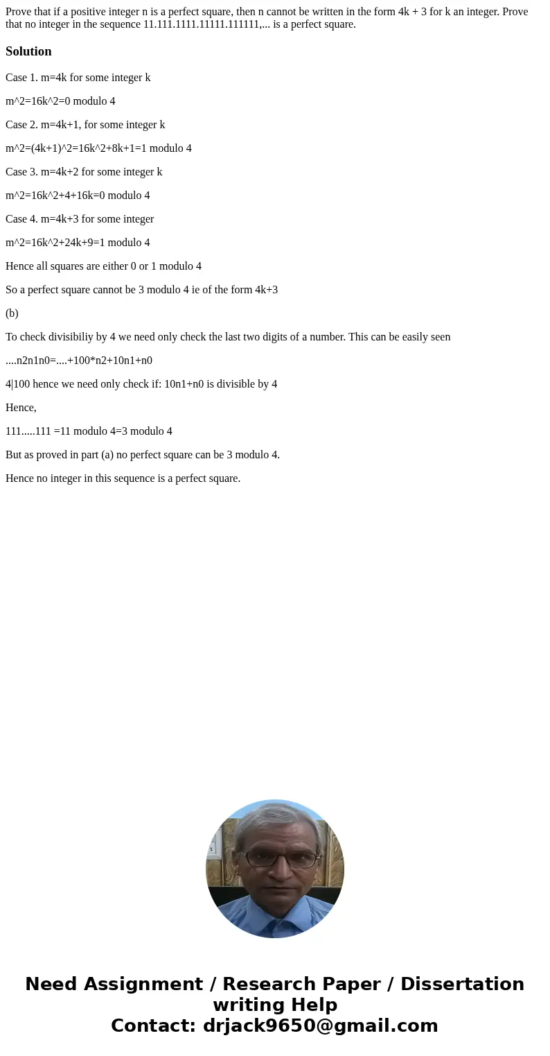 Prove that if a positive integer n is a perfect square, then n cannot be written in the form 4k + 3 for k an integer. Prove that no integer in the sequence 11.  Prove that if a positive integer n is a perfect square, then n cannot be written in the form 4k + 3 for k an integer. Prove that no integer in the sequence 11.