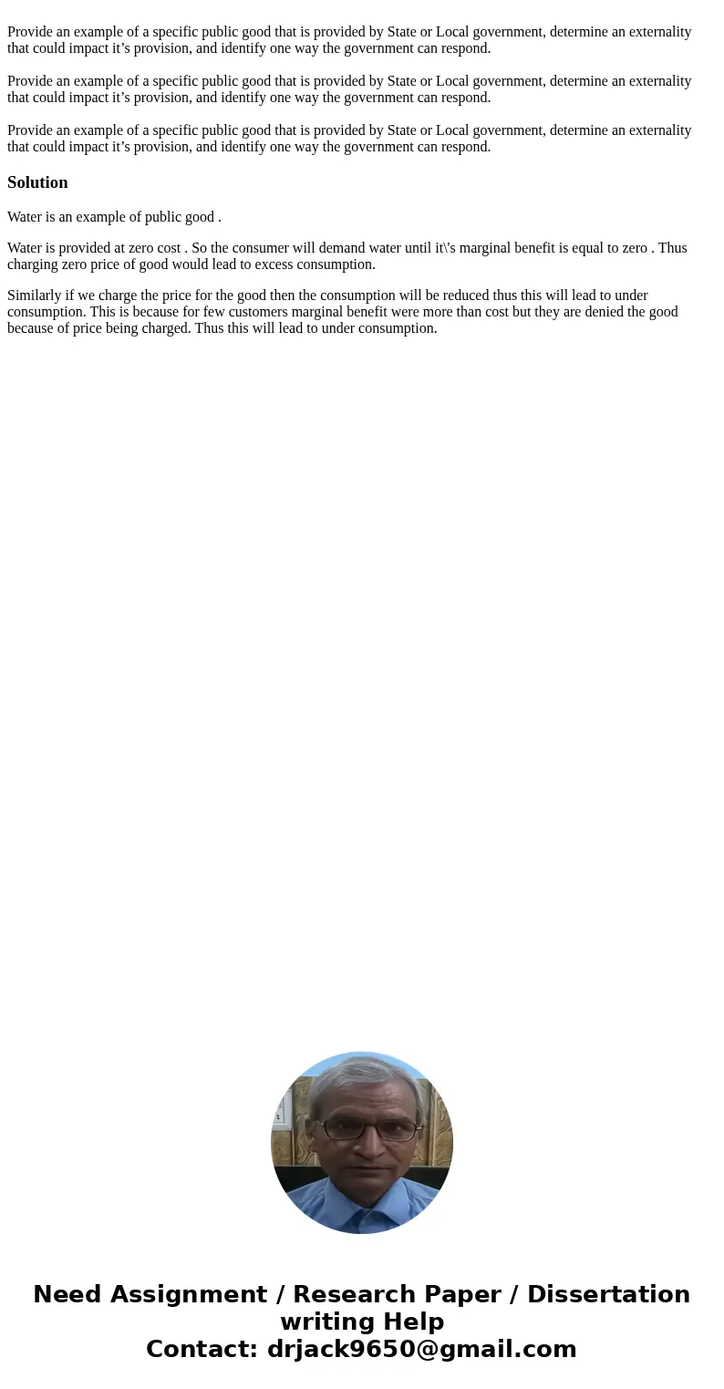 Provide an example of a specific public good that is provided by State or Local government, determine an externality that could impact it’s provision, and iden  Provide an example of a specific public good that is provided by State or Local government, determine an externality that could impact it’s provision, and iden