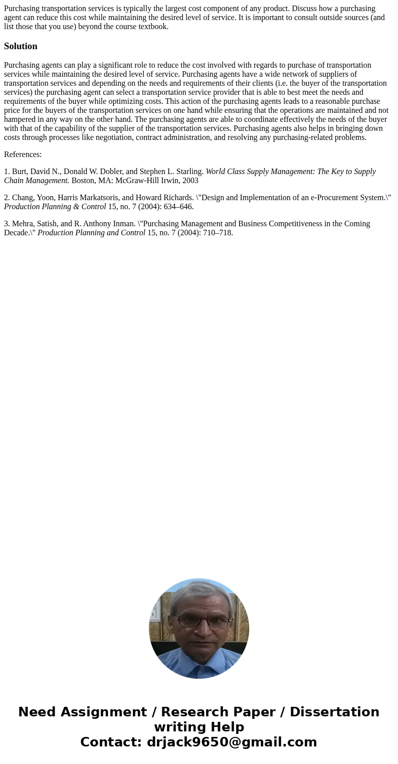 Purchasing transportation services is typically the largest cost component of any product. Discuss how a purchasing agent can reduce this cost while maintaining Purchasing transportation services is typically the largest cost component of any product. Discuss how a purchasing agent can reduce this cost while maintaining