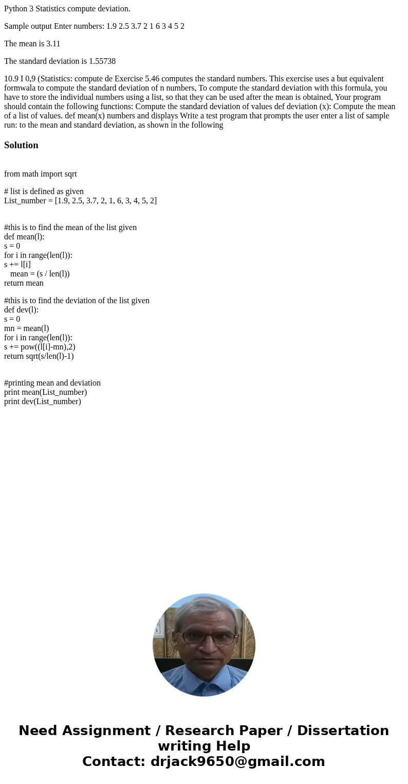 Python 3 Statistics compute deviation. Sample output Enter numbers: 1.9 2.5 3.7 2 1 6 3 4 5 2 The mean is 3.11 The standard deviation is 1.55738 10.9 I 0,9 (Sta Python 3 Statistics compute deviation. Sample output Enter numbers: 1.9 2.5 3.7 2 1 6 3 4 5 2 The mean is 3.11 The standard deviation is 1.55738 10.9 I 0,9 (Sta