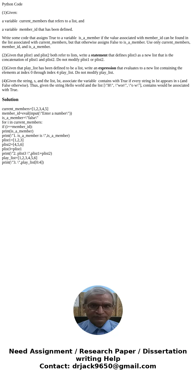 Python Code (1)Given: a variable current_members that refers to a list, and a variable member_id that has been defined. Write some code that assigns True to a v Python Code (1)Given: a variable current_members that refers to a list, and a variable member_id that has been defined. Write some code that assigns True to a v