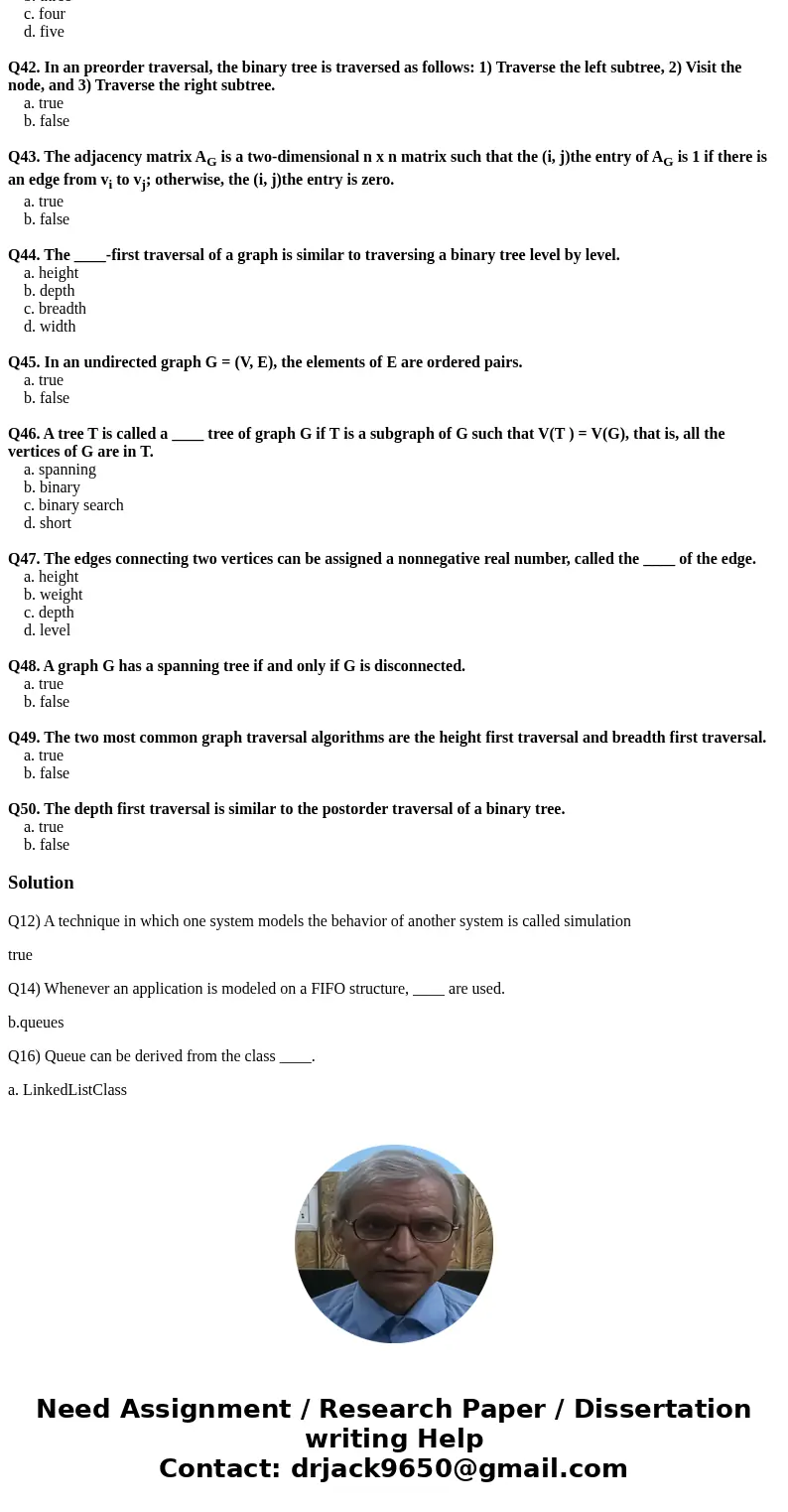 Q12. A technique in which one system models the behavior of another system is called simulation. a. true b. false Q13. In a(n) ____ queue, customers or jobs wit