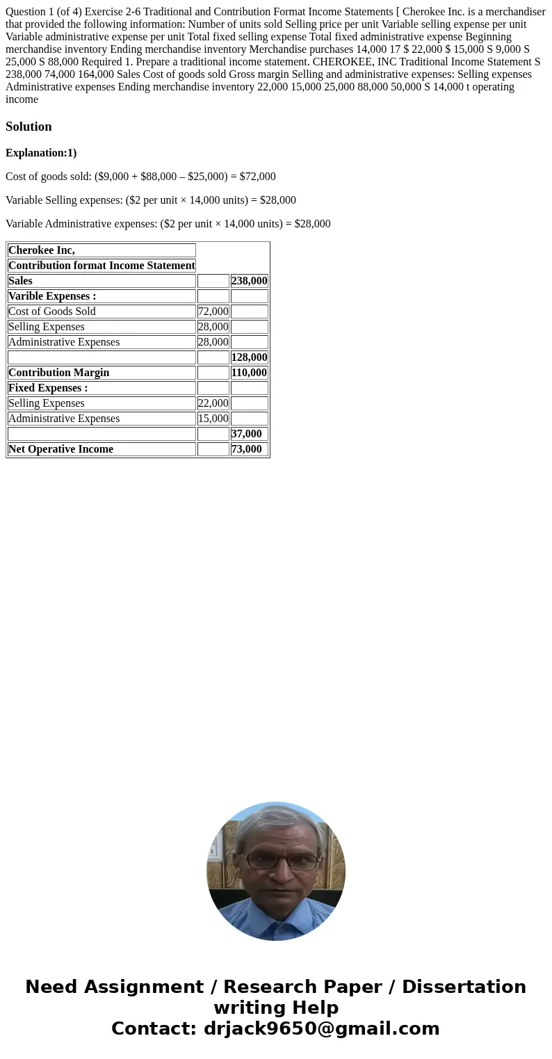  Question 1 (of 4) Exercise 2-6 Traditional and Contribution Format Income Statements [ Cherokee Inc. is a merchandiser that provided the following information: