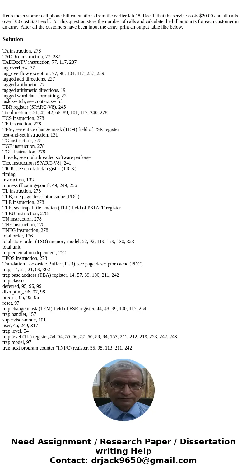  Redo the customer cell phone bill calculations from the earlier lab #8. Recall that the service costs $20.00 and all calls over 100 cost $.01 each. For this qu