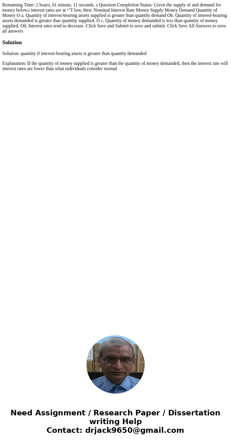  Remaining Time: 2 hours, 01 minute, 11 seconds. s Question Completion Status: Given the supply of and demand for money below,i interest rates are at \
