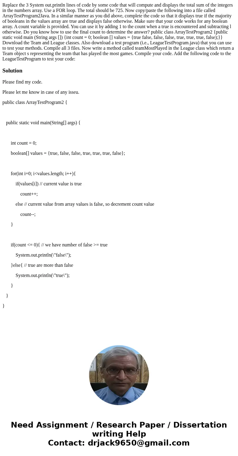 Replace the 3 System out.println lines of code by some code that will compute and displays the total sum of the integers in the numbers array. Use a FOR loop.   Replace the 3 System out.println lines of code by some code that will compute and displays the total sum of the integers in the numbers array. Use a FOR loop.